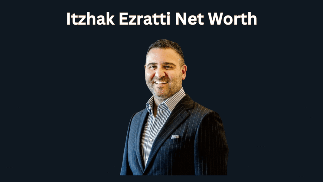 Itzhak Ezratti Net Worth_ Builder to Billionaire