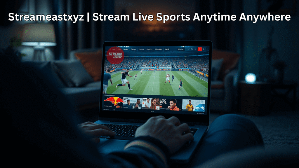 Streameastxyz _ Stream Live Sports Anytime Anywhere