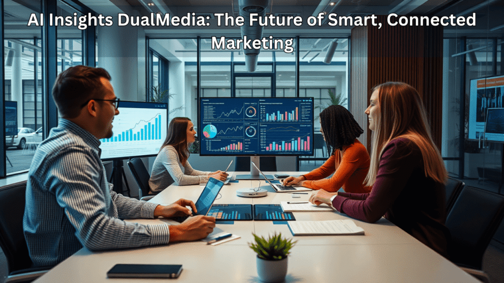 AI Insights DualMedia_ The Future of Smart, Connected Marketing
